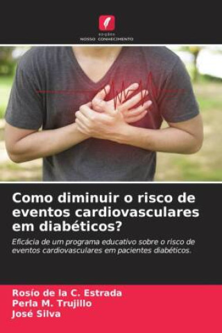 Book Como diminuir o risco de eventos cardiovasculares em diabéticos? Perla M. Trujillo