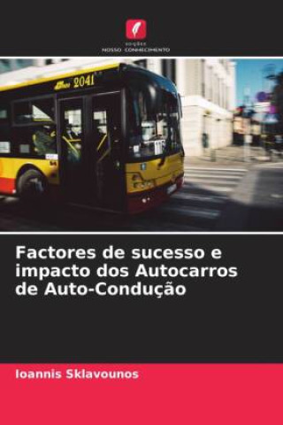 Kniha Factores de sucesso e impacto dos Autocarros de Auto-Conduç?o 