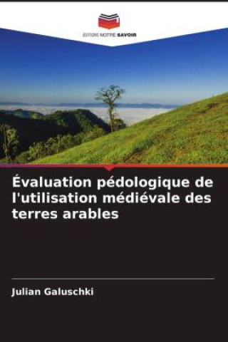 Knjiga Évaluation pédologique de l'utilisation médiévale des terres arables Julian Galuschki