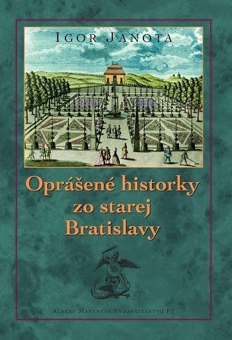 Könyv Oprášené historky zo starej Bratislavy Igor Janota
