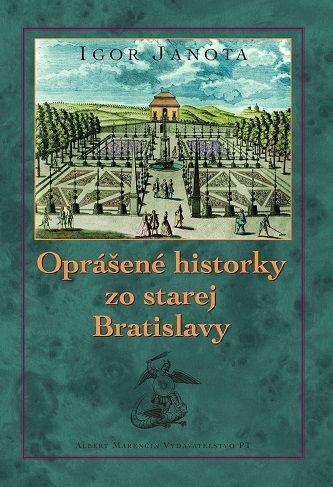 Kniha Oprášené historky zo starej Bratislavy Igor Janota