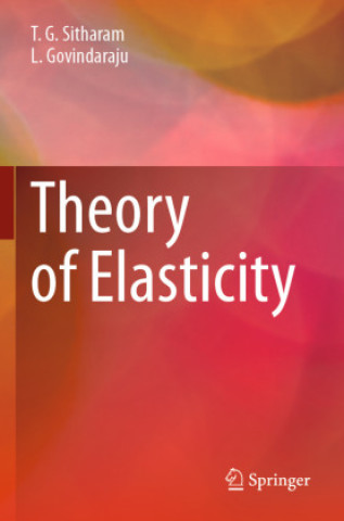 Könyv Theory of Elasticity T. G. Sitharam