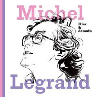 Audio Michel Legrand: Hier & demain 