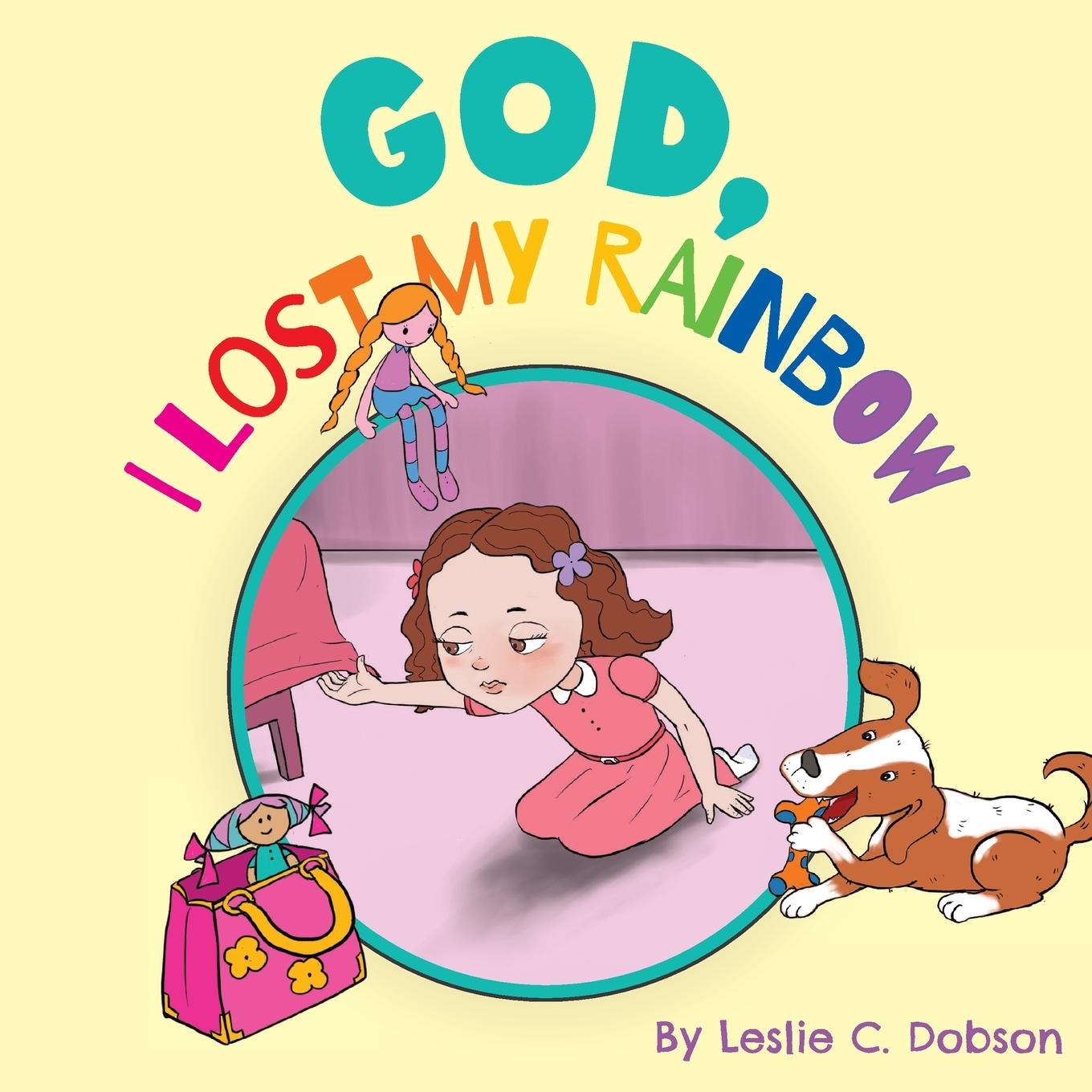 Knjiga God, I Lost My Rainbow Leslie C. Dobson