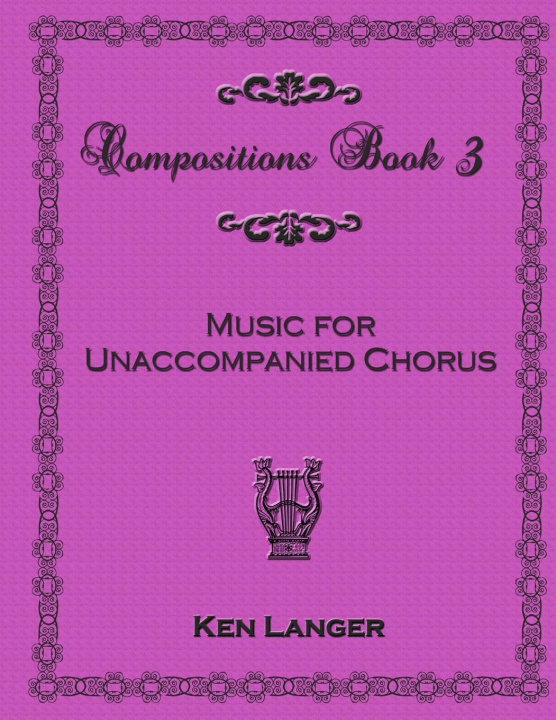Boek Compositions Book 3: Music for Unaccompanied Chorus Ken Langer
