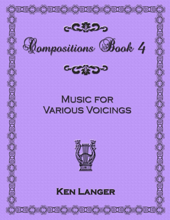 Kniha Compositions Book 4: Music for Various Voicings Ken Langer