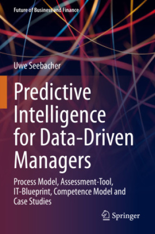 Knjiga Predictive Intelligence for Data-Driven Managers Uwe Seebacher