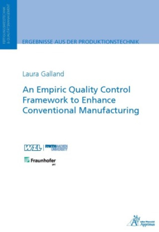Kniha An Empiric Quality Control Framework to Enhance Conventional Manufacturing Laura Galland