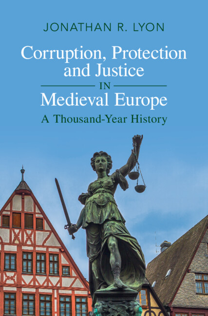 Книга Corruption, Protection and Justice in Medieval Europe Jonathan R. Lyon