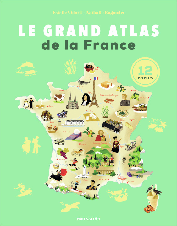 Carte Le Grand Atlas de la France NATHALIE RAGONDET / ESTELLE VIDARD