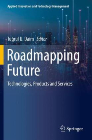 Knjiga Roadmapping Future Tugrul U. Daim