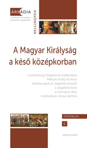Kniha A Magyar Királyság a késő középkorban Gőzsy Zoltán (szerk.)