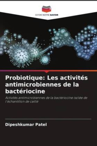 Boek Probiotique: Les activités antimicrobiennes de la bactériocine Dipeshkumar Patel