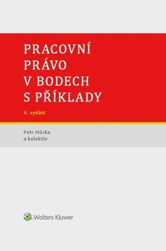 Knjiga Pracovní právo v bodech s příklady Petr Hůrka