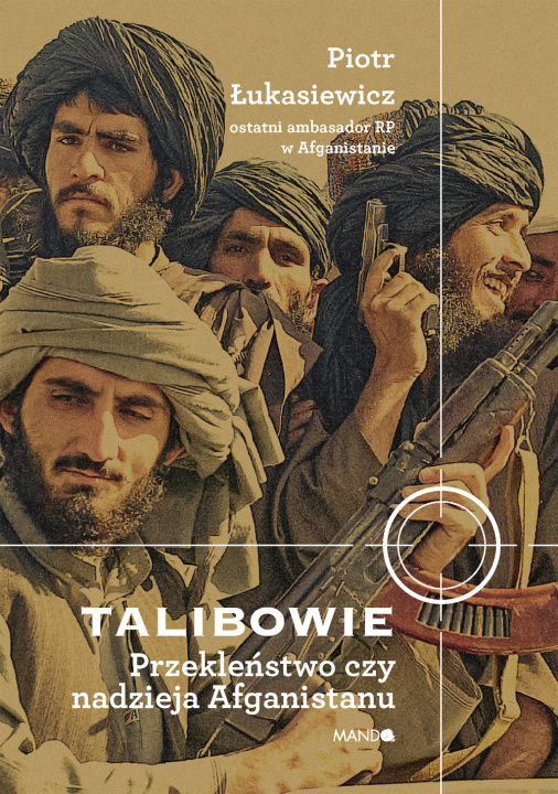 Książka Talibowie Przekleństwo czy nadzieja Afganistanu Piotr Łukasiewicz