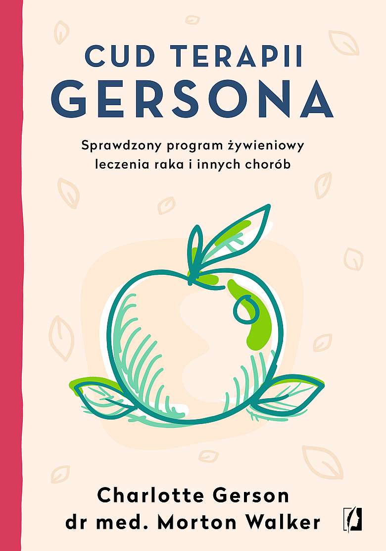 Kniha Cud terapii Gersona. Sprawdzony program żywieniowy leczenia raka i innych chorób wyd. 2022 Charlotte Gerson