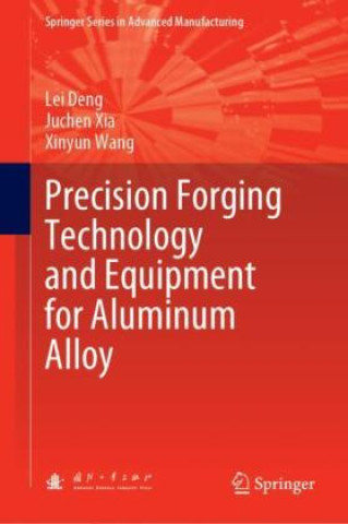 Carte Precision Forging Technology and Equipment for Aluminum Alloy Lei Deng