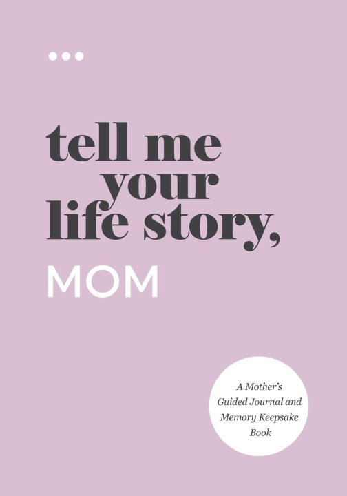 Книга Tell Me Your Life Story, Mom 