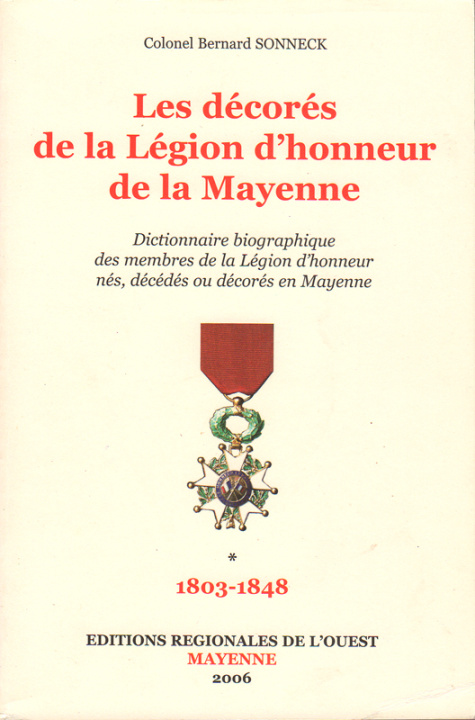 Könyv Dictionnaire biographique des Médaillés de la Légion d'Honneur de la Mayenne T1 Colonel Sonneck