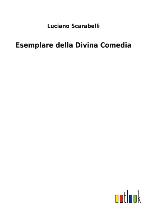 Knjiga Esemplare della Divina Comedia Luciano Scarabelli