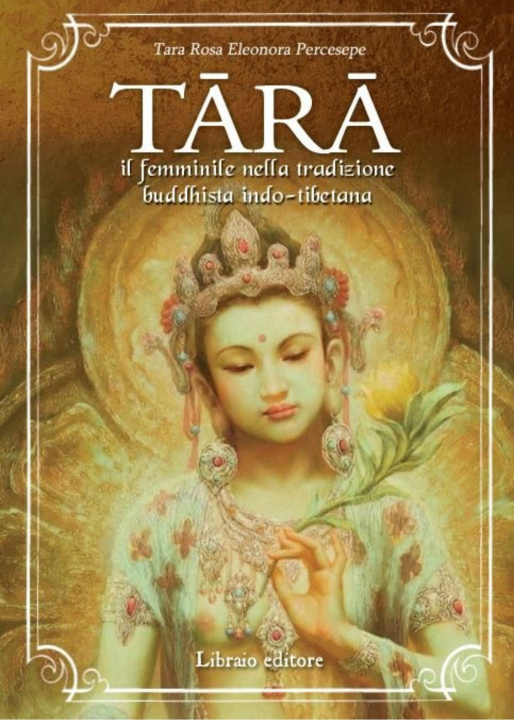 Kniha Tara. Il femminile nella tradizione buddhista indo-tibetana Tara Rosa Eleonora Percesepe