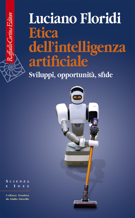 Book Etica dell'intelligenza artificiale. Sviluppi, opportunità, sfide Luciano Floridi