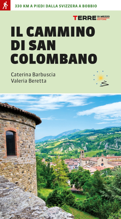 Carte cammino di san Colombano. 330 chilometri a piedi dalla Svizzera a Bobbio Caterina Barbuscia