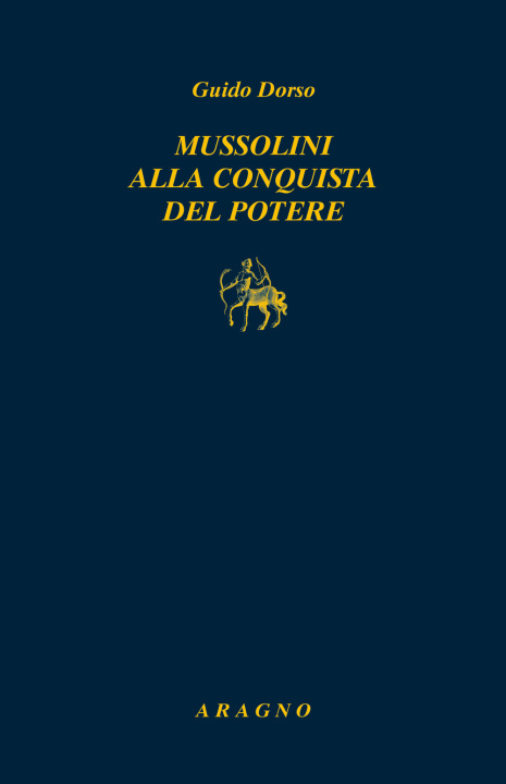 Kniha Mussolini alla conquista del potere Guido Dorso