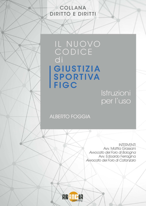 Kniha nuovo codice di giustizia sportiva FIGC. Istruzioni per l'uso Alberto Foggia