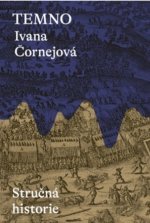 Kniha Temno Stručná historie Ivana Čornejová