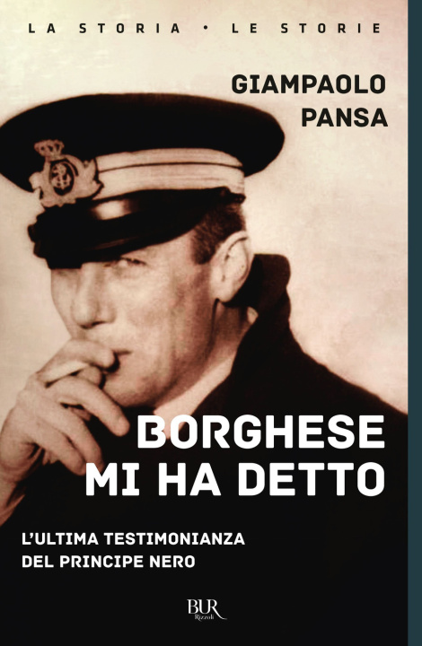 Книга Borghese mi ha detto. L'ultima testimonianza del principe nero Giampaolo Pansa