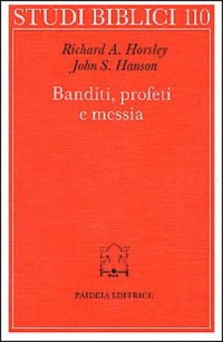 Книга Banditi, profeti e messia. Movimenti popolari al tempo di Gesù Richard A. Horsley