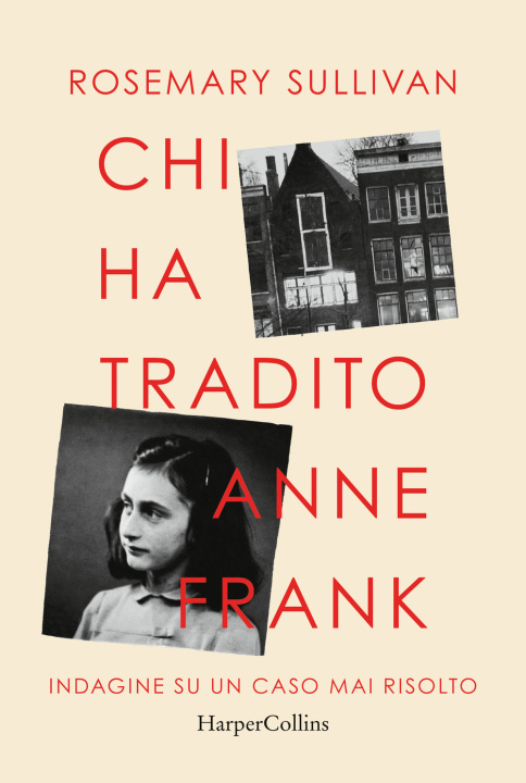 Könyv Chi ha tradito Anne Frank. Indagine su un caso mai risolto Rosemary Sullivan