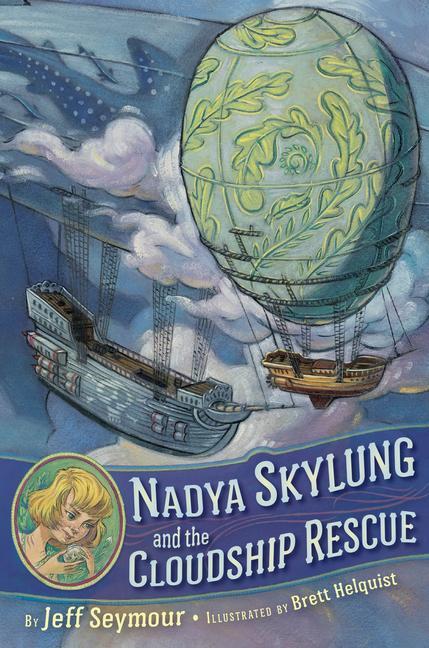 Könyv Nadya Skylung and the Cloudship Rescue Brett Helquist