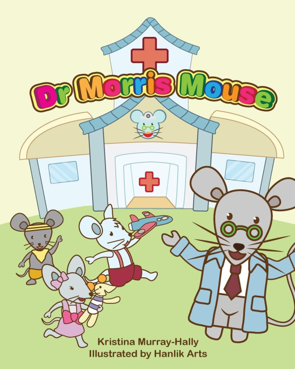 Knjiga Dr Morris Mouse Kristina Murray-Hally
