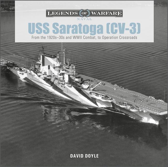 Könyv USS Saratoga (CV-3): From the 1920s - 30s and WWII Combat, to Operation Crossroads 