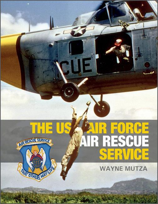 Kniha US Air Force Air Rescue Service: An Illustrated History 