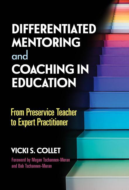 Kniha Differentiated Mentoring and Coaching in Education: From Preservice Teacher to Expert Practitioner Megan Tschannen-Moran