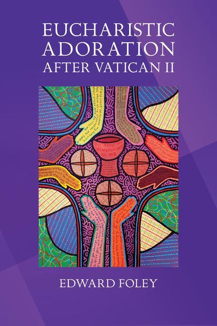 Buch Eucharistic Adoration After Vatican II Edward Foley