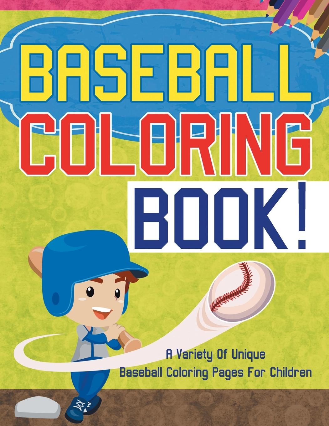 Książka Baseball Coloring Book! A Variety Of Unique Baseball Coloring Pages For Children 