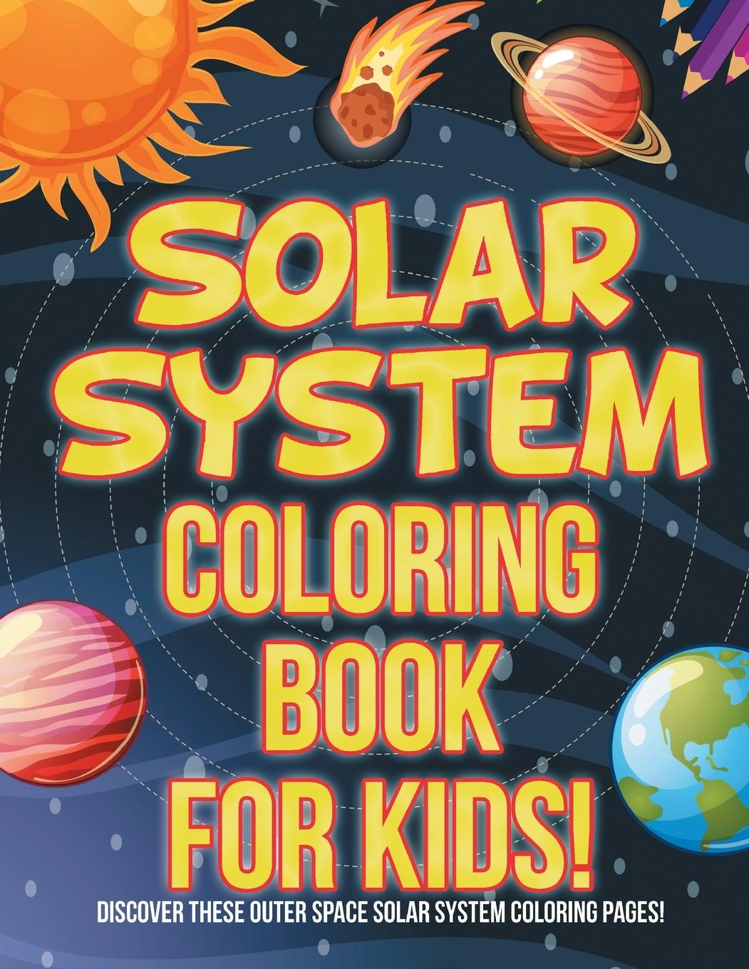 Kniha Solar System Coloring Book For Kids! Discover These Outer Space Solar System Coloring Pages! 