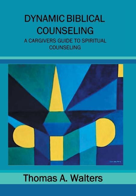 Knjiga Dynamic Biblical Counseling Thomas A. Walters