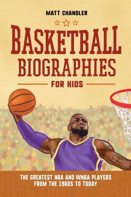 Carte Basketball Biographies for Kids: The Greatest NBA and WNBA Players from the 1960s to Today 