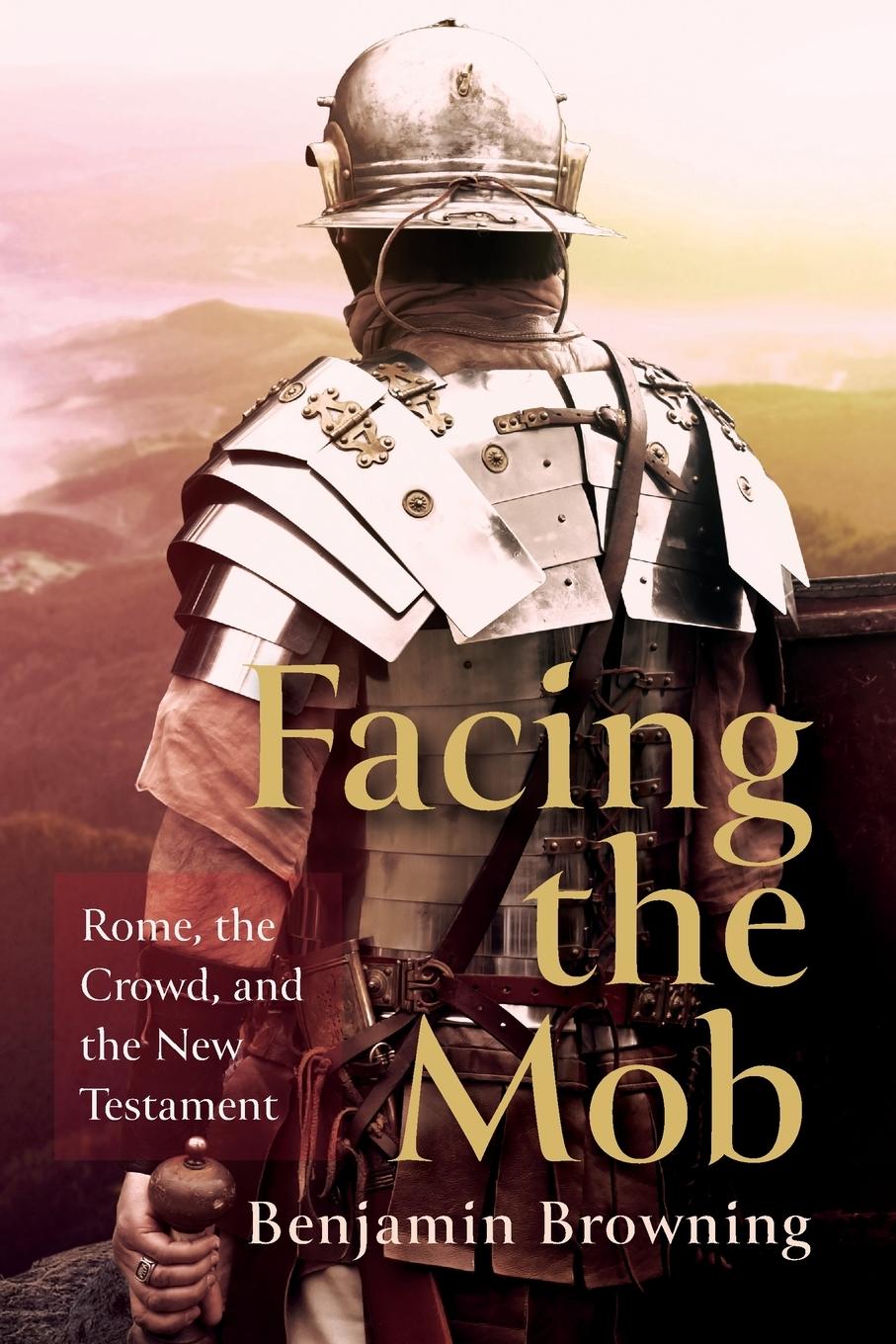 Knjiga Facing the Mob Benjamin Browning