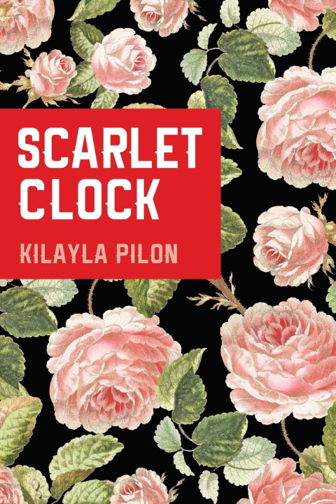 Knjiga Scarlet Clock Kilayla Pilon
