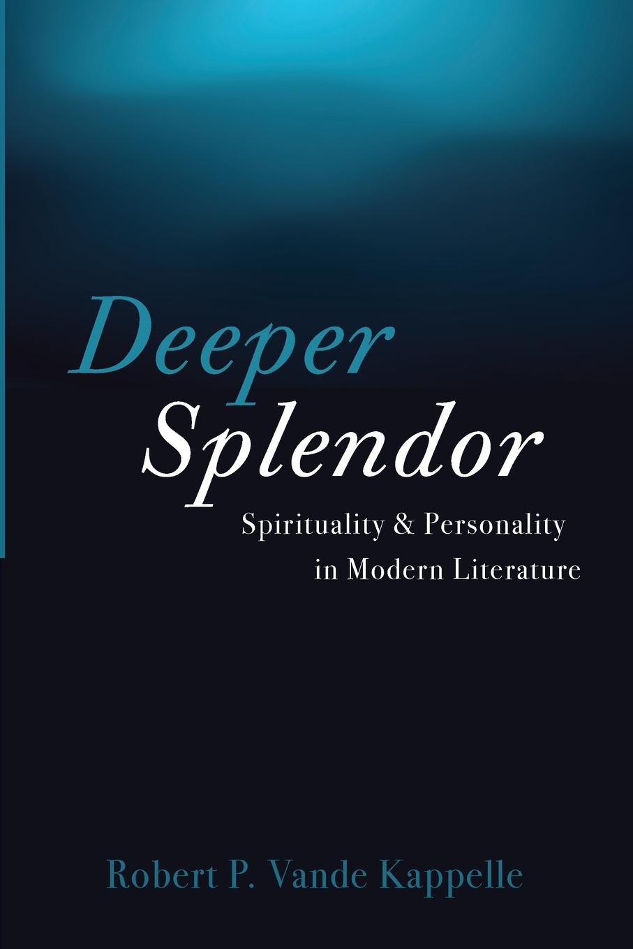 Knjiga Deeper Splendor Robert P. Vande Kappelle