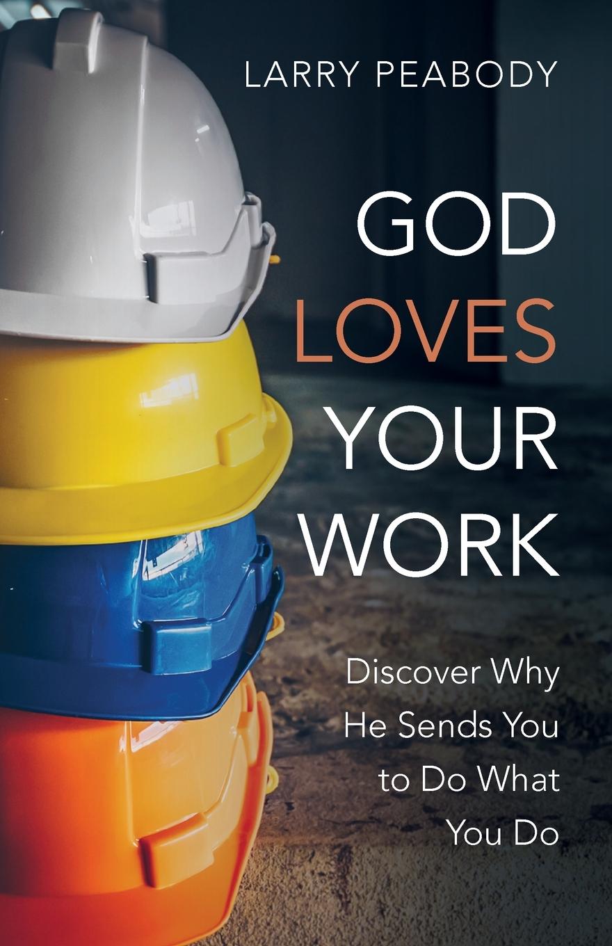 Knjiga God Loves Your Work Larry Peabody