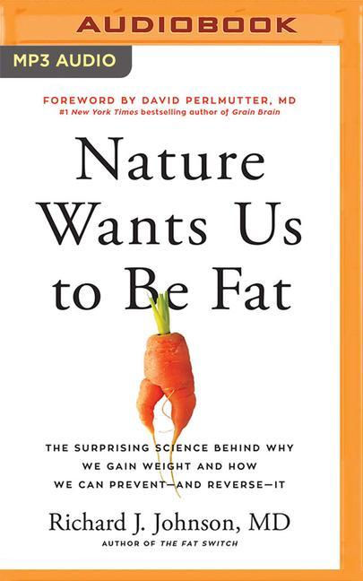 Digital Nature Wants Us to Be Fat: The Surprising Science Behind Why We Gain Weight and How We Can Prevent--And Reverse--It Jonathan Todd Ross