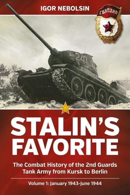 Kniha Stalin's Favorite: The Combat History of the 2nd Guards Tank Army from Kursk to Berlin: Volume 1 - January 1943 - June 1944 