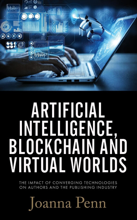 Knjiga Artificial Intelligence, Blockchain, and Virtual Worlds Joanna Penn